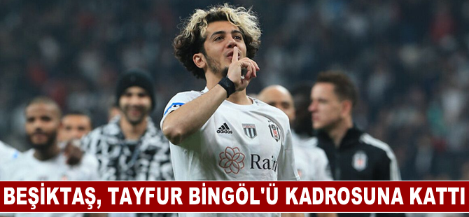 Beşiktaş, Tayfur Bingöl'ü kadrosuna kattı