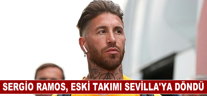 Sergio Ramos, eski takımı Sevilla'ya döndü