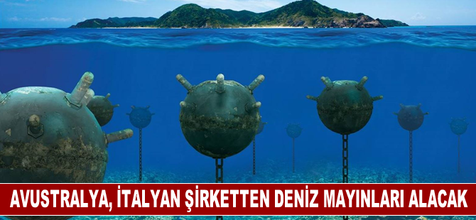 Avustralya, İtalyan şirketten akıllı deniz mayınları satın alacak