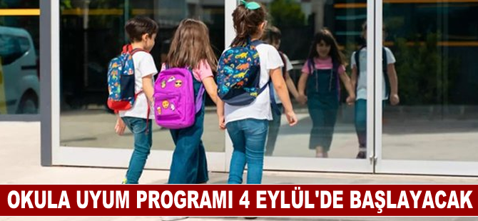 Okula uyum programı 4 Eylül'de başlayacak