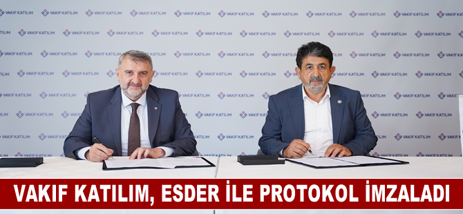 Vakıf Katılım, ESDER ile protokol imzaladı