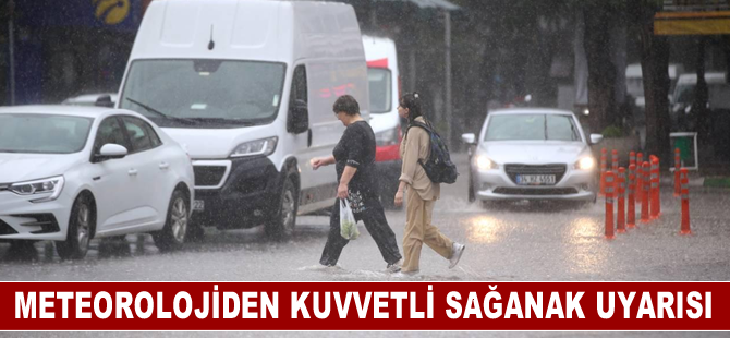 Meteorolojiden Batı Anadolu'daki bazı iller için kuvvetli sağanak uyarısı