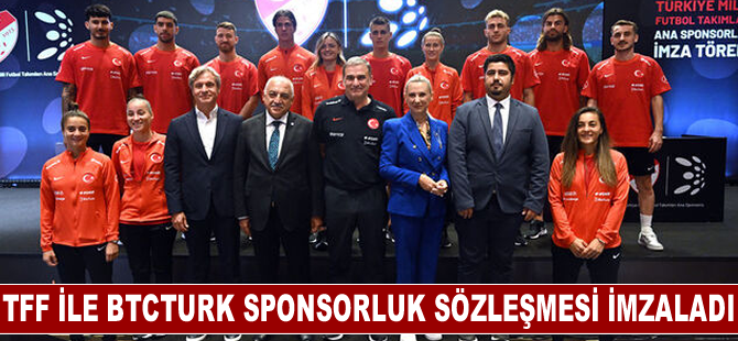 TFF ile BtcTurk sponsorluk sözleşmesi imzaladı