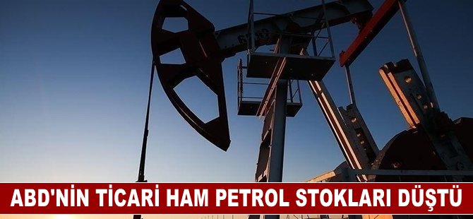 ABD'nin ticari ham petrol stokları düştü