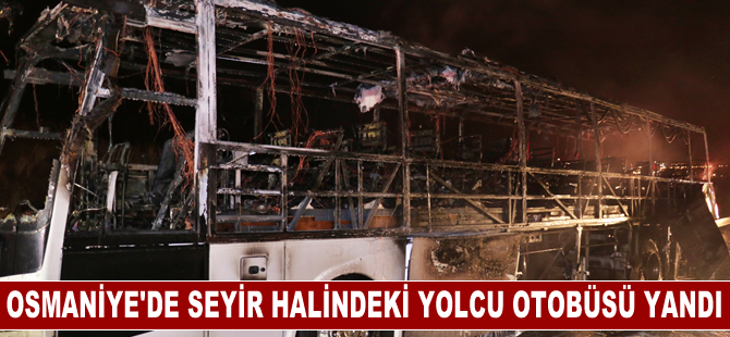 Osmaniye'de seyir halindeki yolcu otobüsü yandı