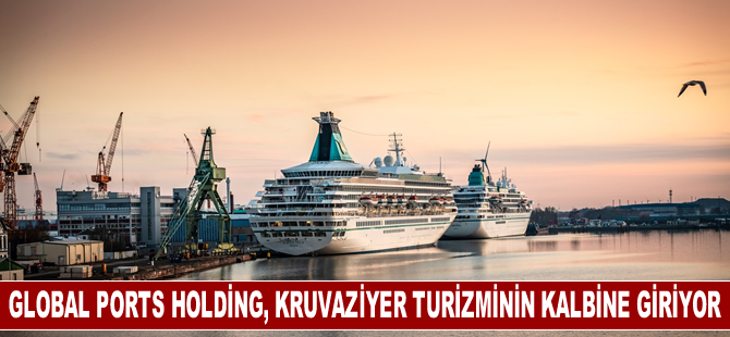 Global Ports Holding, Avrupa kruvaziyer turizminin kalbine giriyor