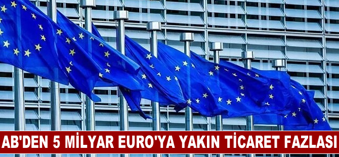 AB'den 5 milyar Euro'ya yakın ticaret fazlası