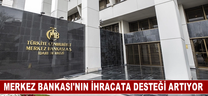 Merkez Bankası'nın ihracata desteği 10 katına yükseldi