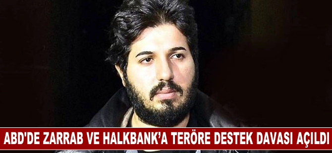 ABD’de Zarrab ve Halkbank’a teröre destek davası açıldı