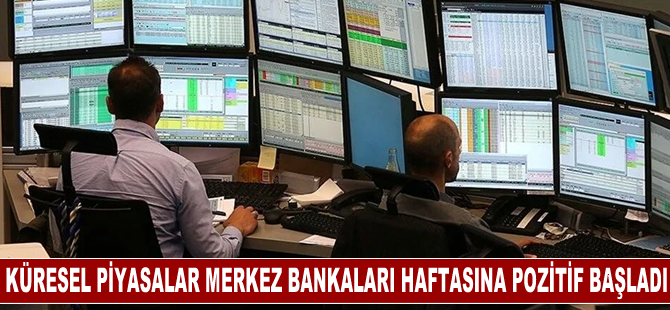 Küresel piyasalar merkez bankaları haftasına pozitif başladı