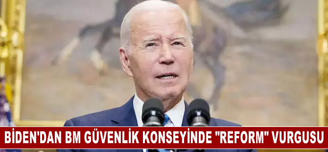 ABD Başkanı Joe Biden'dan BM Güvenlik Konseyinde "reform" vurgusu