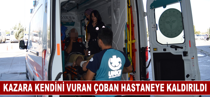 Aksaray'da kazara kendini vuran çoban hastaneye kaldırıldı