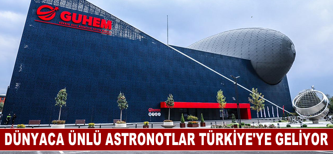 Dünyaca ünlü 70'i aşkın astronot Türkiye'ye gelecek