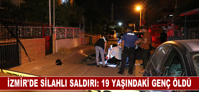 İzmir'de silahlı saldırıda 19 yaşındaki genç öldü