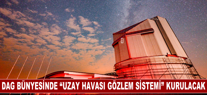 Doğu Anadolu Gözlemevi'nde "Uzay Havası Gözlem Sistemi" kurulacak