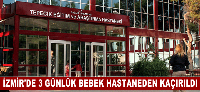 İzmir'de hastaneden bebek kaçıran kadın yakalandı