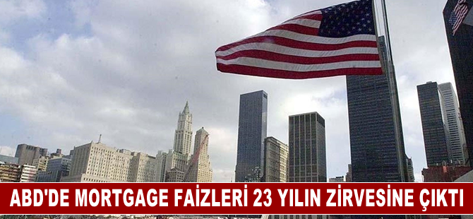 ABD'de mortgage faizleri 23 yılın zirvesine çıktı