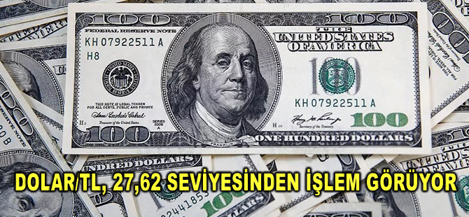 Dolar/TL, 27,62 seviyesinden işlem görüyor