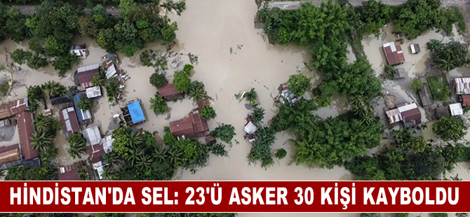 Hindistan'da sel nedeniyle 23'ü asker 30 kişi kayboldu