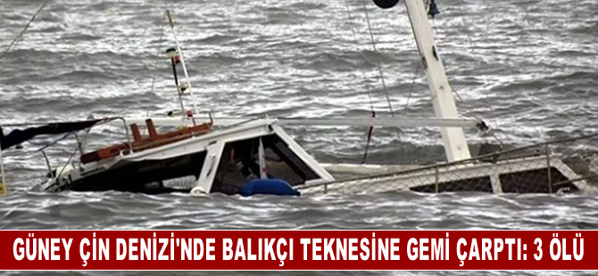 Güney Çin Denizi'nde teknelerine gemi çarpan 3 Filipinli balıkçı hayatını kaybetti