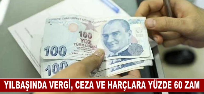 Yılbaşında vergi, ceza ve harçlara yüzde 60 zam