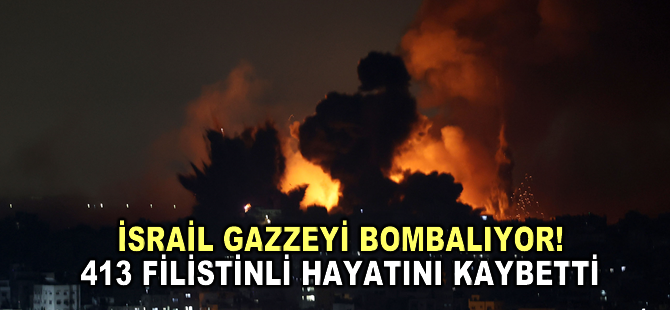 İsrail'in Gazze Şeridi'ne düzenlediği saldırılarda ölenlerin sayısı 413'e yükseldi