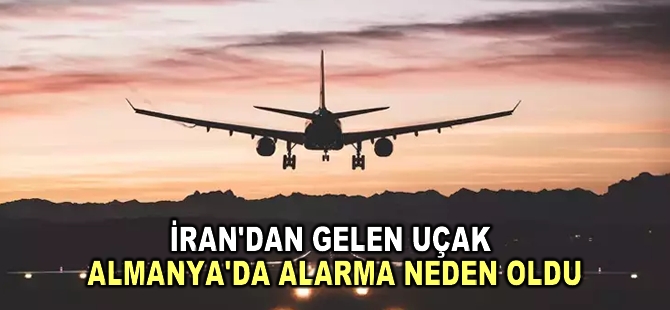 İran'dan gelen uçak Almanya'da alarma neden oldu