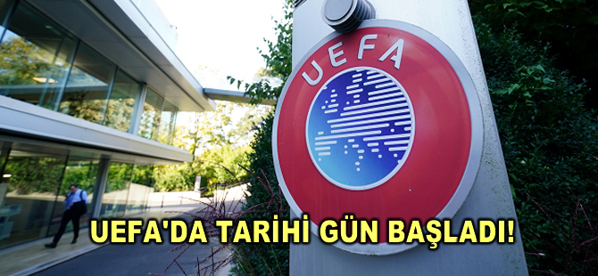 UEFA'da tarihi gün başladı