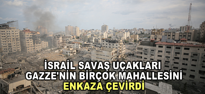 İsrail savaş uçakları, Rimal başta olmak üzere Gazze'nin birçok mahallesini enkaza çevirdi