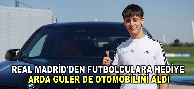 Real Madridli futbolculara araba hediye edildi! İşte Arda Güler'in yeni oyuncağı