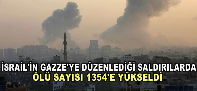 İsrail'in Gazze Şeridi'ne düzenlediği saldırılarda ölenlerin sayısı 1354'e yükseldi