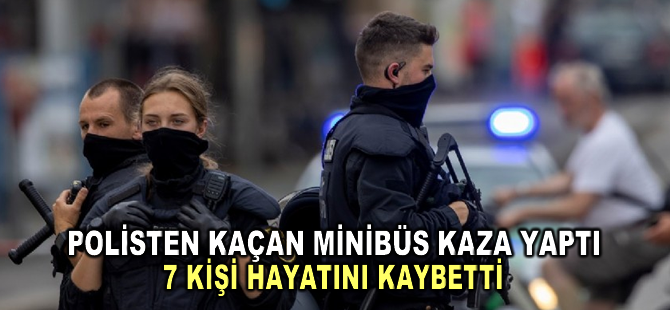 Almanya'da polisten kaçan minibüsün kaza yapması sonucu 7 kişi öldü