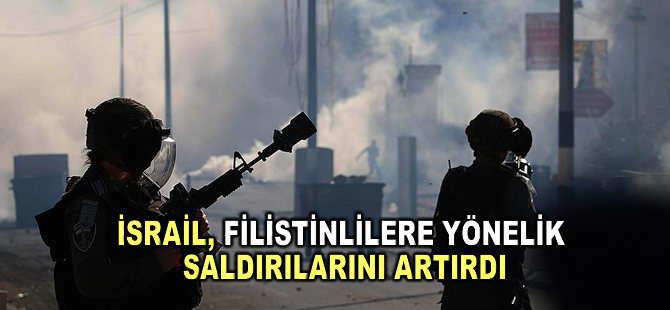 İsrail, Filistinlilere yönelik saldırılarını artırdı