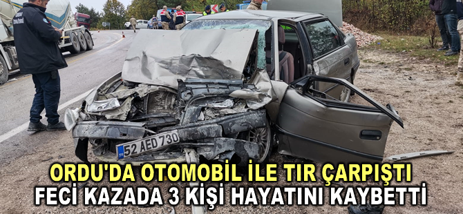 Ordu'da otomobil ile tırın çarpıştığı kazada 3 kişi öldü, 3 kişi yaralandı