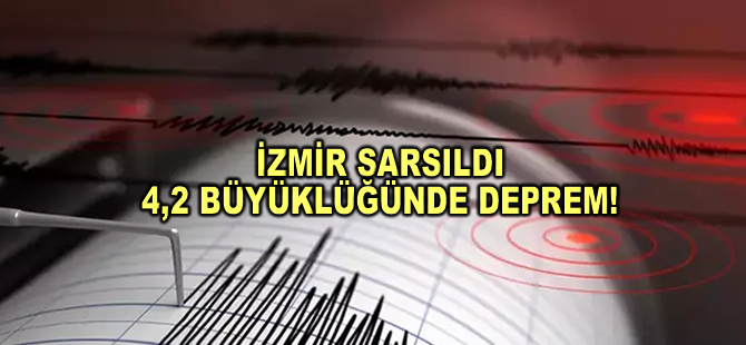 İzmir'de 4,2 büyüklüğünde deprem