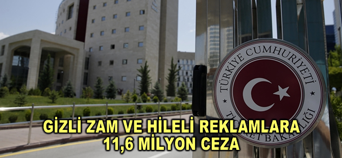 Bakanlıktan gizli zam ve hileli reklamlara 11,6 milyon ceza