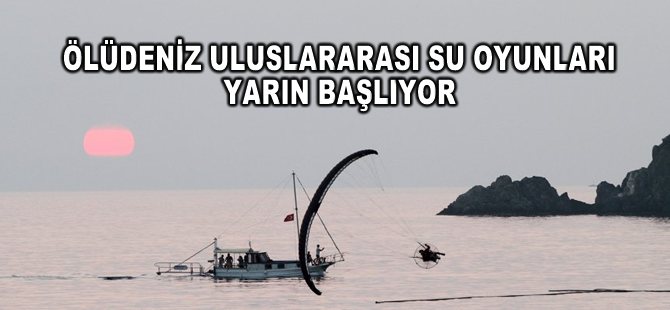 Ölüdeniz Uluslararası Su Oyunları yarın başlıyor