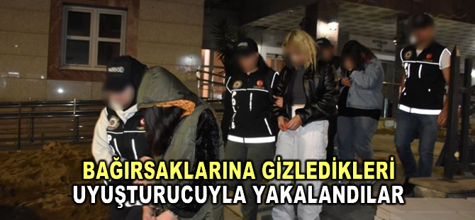 Bağırsaklarına gizledikleri uyuşturucuyla yakalanan 2 kadın tutuklandı