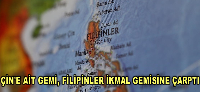 Filipinler, tartışmalı sulardaki iki gemisine Çin'e ait gemilerin çarptığını duyurdu