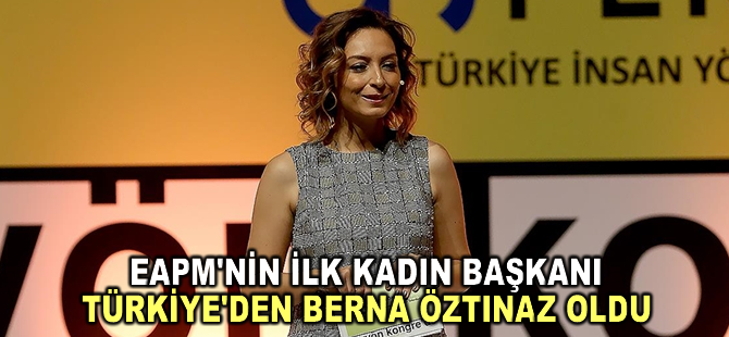 EAPM'nin ilk kadın başkanı Türkiye'den Berna Öztınaz oldu