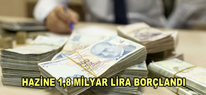 Hazine 1,8 milyar lira borçlandı