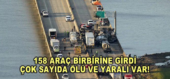 158 araç birbirine girdi: Çok sayıda ölü ve yaralı var!