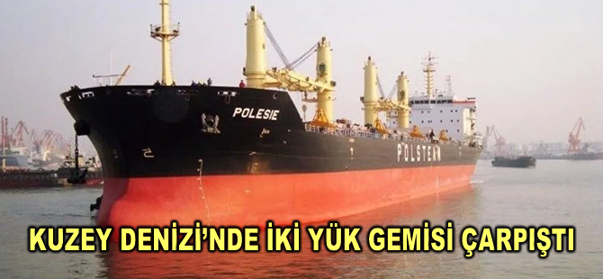 Kuzey Denizi’nde iki yük gemisi çarpıştı!