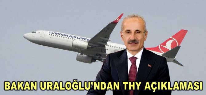 Bakan Uraloğlu'ndan THY açıklaması