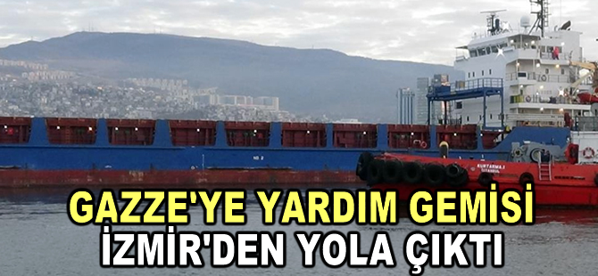 Gazze'ye yardım götürecek gemi İzmir'den yola çıktı