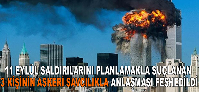 ABD'de 11 Eylül saldırılarını planlamakla suçlanan 3 kişinin askeri savcılıkla anlaşması feshedildi