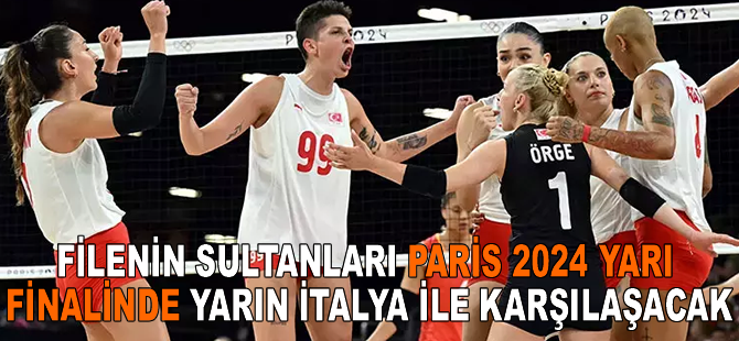 Filenin Sultanları Paris 2024 yarı finalinde yarın İtalya ile karşılaşacak