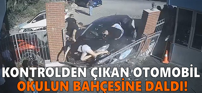 Kontrolden çıkan otomobil okulun bahçesine daldı!