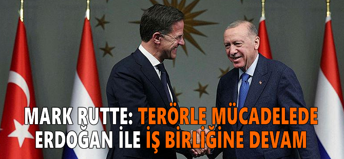 Mark Rutte: NATO’da terörle mücadelede Erdoğan ile iş birliğine devam