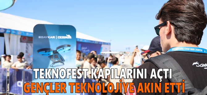 TEKNOFEST kapılarını açtı, gençler teknolojiye akın etti